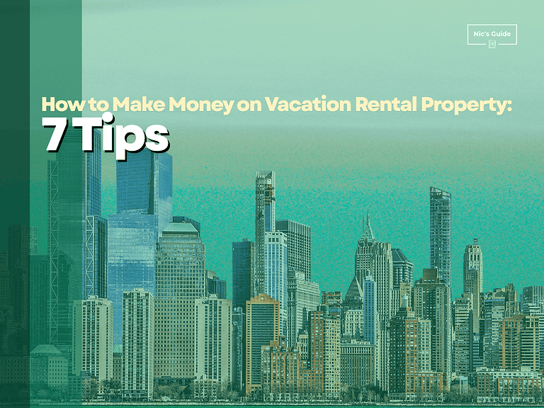 How to Make Money on Vacation Rental Property: 7 Tips