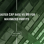 Master CAP rate vs IRR for maximized profits CAP rate vs IRR