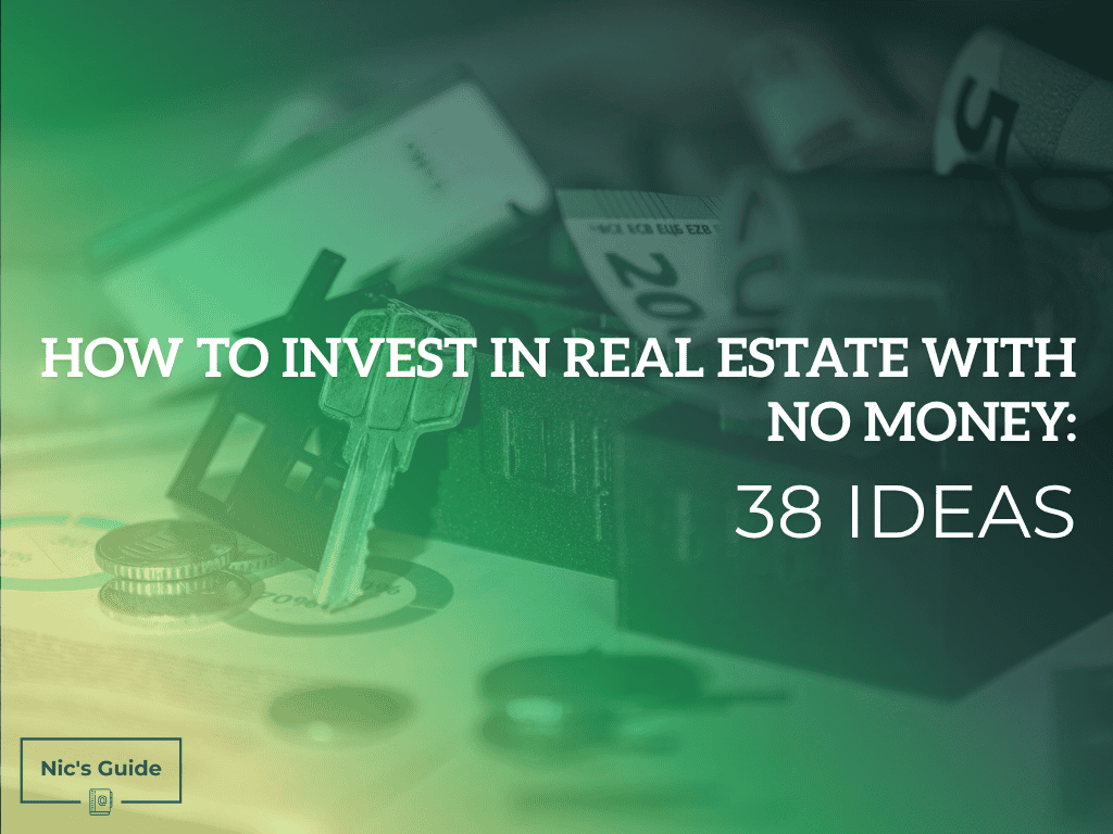 How to Invest in Real Estate With No Money: 38 Ideas - nicsguide.com