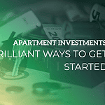 Apartment Investments: 6 Brilliant Ways to Get Started apartment investments